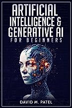 Artificial Intelligence & Generative AI for Beginners: The Complete Guide